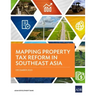 Mapping Property Tax Reform in Southeast Asia