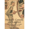 Humour, Comedy and Laughter: Obscenities, Paradoxes, Insights and the Renewal of Life