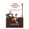 ADHD Parenting Guide: Understanding ADHD, an easy guide for parents with ADHD kids.