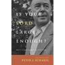 Is Your Lord Large Enough?: How C. S. Lewis Expands Our View of God