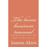 The home business manual: Making money from your home in the recession