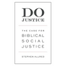 Do Justice: The Case for Biblical Social Justice