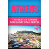Athens: The Best Of Athens For Short Stay Travel