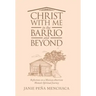 Christ with Me in the Barrio and Beyond: Reflections on a Mexican American Woman's Spiritual Journey