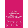 Legal English - Spanish Vocabulary: English-Spanish Legal Glossary