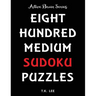 800 Medium Sudoku Puzzles To Keep Your Brain Active For Hours: Active Brain Series Book