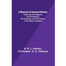 A Manual of Ancient History; Particularly with Regard to the Constitutions, the Commerce, and the Colonies, of the States of Antiquity