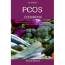 The Perfect Pcos Cookbook: The best guide to treating polycystic ovary syndrome with natural remedies. Over 30 simple and delicious recipes to re