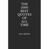 The 1000 Best Quotes Of All Time