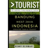 Greater Than a Tourist - Bandung West Java Indonesia: 50 Travel Tips from a Local