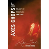 Axes Chops & Hot Licks: Maple Music 1968 - 1975