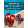 The Ultimate Kid's Travel Journal and Trip Planner!