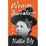 Women in Journalism - The Best of Nellie Bly