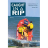 Caught In A Rip: A personal history of Mandurah Surf Life Saving Club