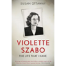Violette Szabo: The life that I have
