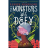 The Monsters We Defy