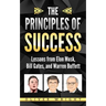 The Principles of Success: Lessons from Elon Musk, Bill Gates, and Warren Buffett
