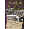Secrets of Allegany County: Little-Known Stories & Hidden History From Mountain Maryland