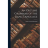 An Outline Grammar of the Gang Language