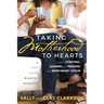 Taking Motherhood to Hearts: A Guide to Starting, Leading, and Tending Your Mom Heart Group