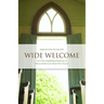 Wide Welcome: How the Unsettling Presence of Newcomers Can Save the Church