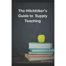 The HitchHiker's guide to supply teaching