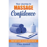 Your Journey to Massage Confidence: From First Client to Established Practice