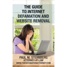 The Guide to Internet Defamation and Website Removal