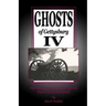 Ghosts of Gettysburg IV: Spirits, Apparitions and Haunted Places on the Battlefield