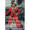 Howard Pyle's Book of Pirates, with color illustrations: Fiction, Fact & Fancy concerning the Buccaneers & Marooners of the Spanish Main