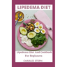 Lipedema Diet: Lipedema Diet And Cookbook For Beginners