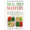 Meal Planning For Beginners: MEAL PREP MASTERY - Quick and Easy Simple Meal Prep For Weight Loss With A Starter Meal Planner For Air Fryer Recipes,