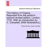 The History of Virginia ... Reprinted from the Author's Second Revised Edition, London, 1722. with an Introduction by C. Campbell. [With Illustrations