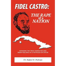 Fidel Castro: The Rape of a Nation