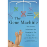 The Gene Machine: How Genetic Technologies Are Changing the Way We Have Kids--And the Kids We Have