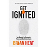 Get Ignited: Your Blueprint for Discovering Purpose and Manifesting Dreams