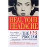Heal Your Headache: The 1-2-3 Program for Taking Charge of Your Pain