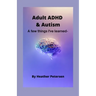 Adult ADHD & Autism: A few things I've learned