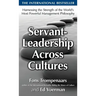 Servant-Leadership Across Cultures: Harnessing the Strengths of the World's Most Powerful Management Philosophy