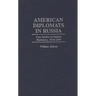 American Diplomats in Russia: Case Studies in Orphan Diplomacy, 1916-1919