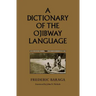 A Dictionary of the Ojibway Language