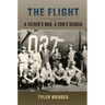 The Flight: A Father's War, a Son's Search