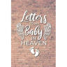 Letter to My Baby In Heaven: Grieving the Loss of Your Infant - Diary to Write in