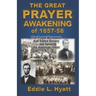 The Great Prayer Awakening of 1857-58: The Prayer Movement that Ended Slavery and Saved the American Union