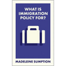 What Is Immigration Policy For?