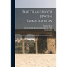 The Tragedy of Jewish Immigration; Evidence Given Before the British Royal Commission in 1902
