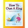 How To Oust A King