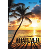 Whatever