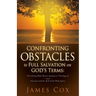 Confronting Obstacles to Full Salvation on God's Terms