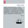Tables of the Positions, or of the Latitudes and Longitudes of Places, Composed to Accompany the Oriental Navigator; Or Sailing Directions for the Eas